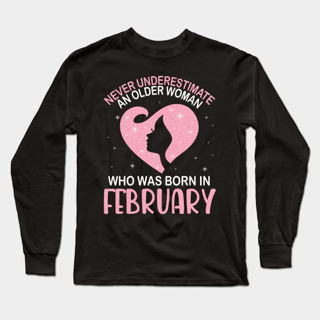 Never Underestimate An Older Woman Who Was Born In February Happy Birthday To Me Nana Mom Daughter Long Sleeve T-Shirt by bakhanh123